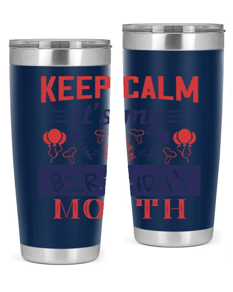 keep calm it’s my birthday month Style 73#- birthday- tumbler