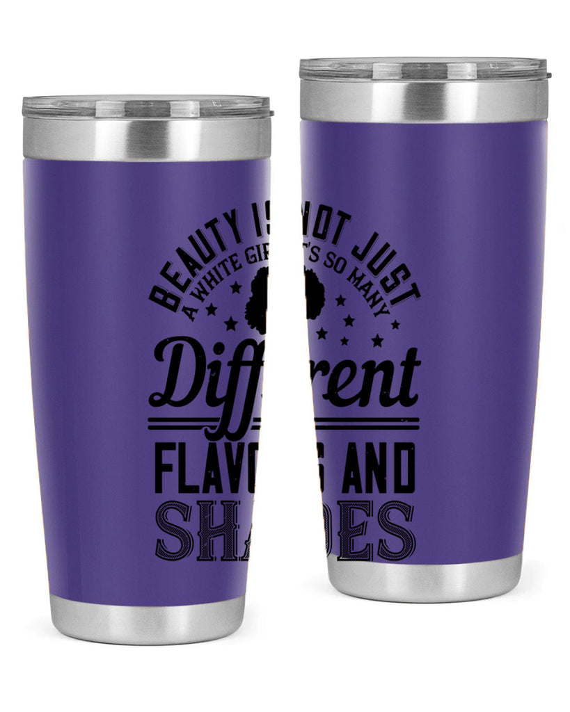 Beauty is not just a white girl Its so many different flavors and shades Style 38#- afro- Tumbler