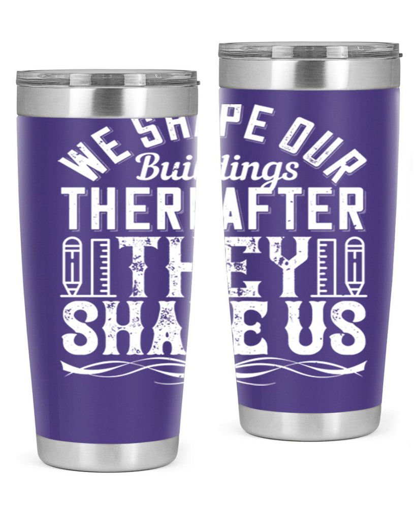 We shape our buildings thereafter they shape us Style 9#- architect- tumbler