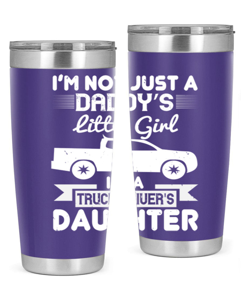 i’m not just a daddy’s little girl im a truck drivers daughter Style 36#- truck driver- tumbler