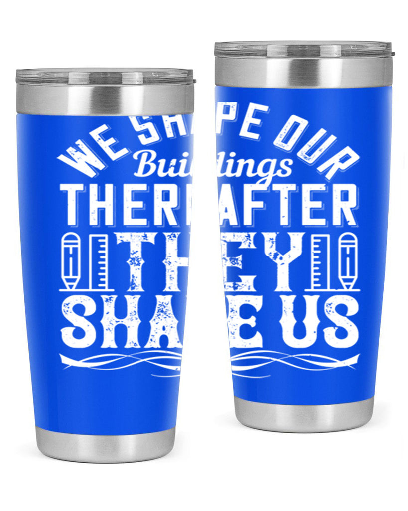 We shape our buildings thereafter they shape us Style 9#- architect- tumbler