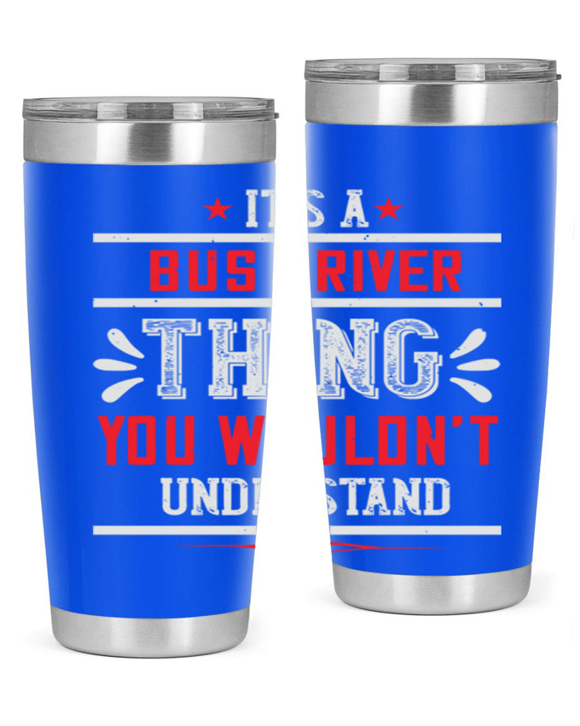 it’s a bus driver thing you wouldn’t understand Style 25#- bus driver- tumbler