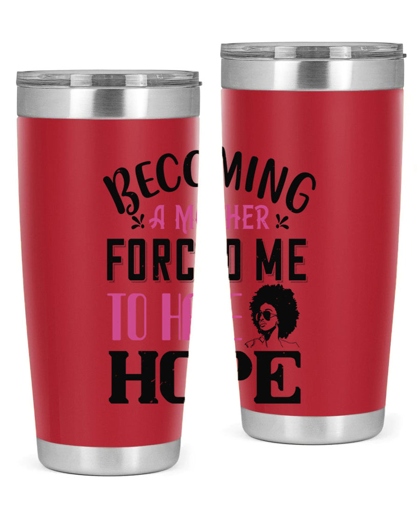 Becoming a mother forced me to have hope Style 37#- afro- Tumbler