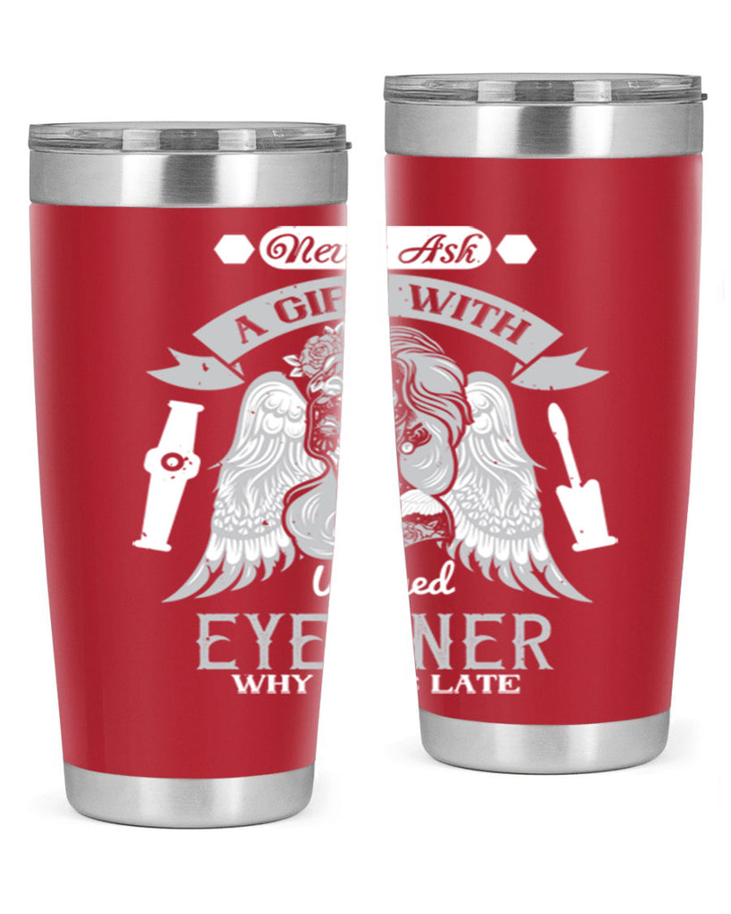 Never ask a girl with winged eyeliner why she’s late Style 189#- make up- Tumbler
