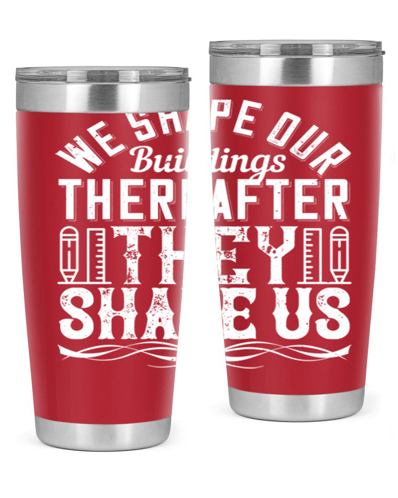 We shape our buildings thereafter they shape us Style 9#- architect- tumbler