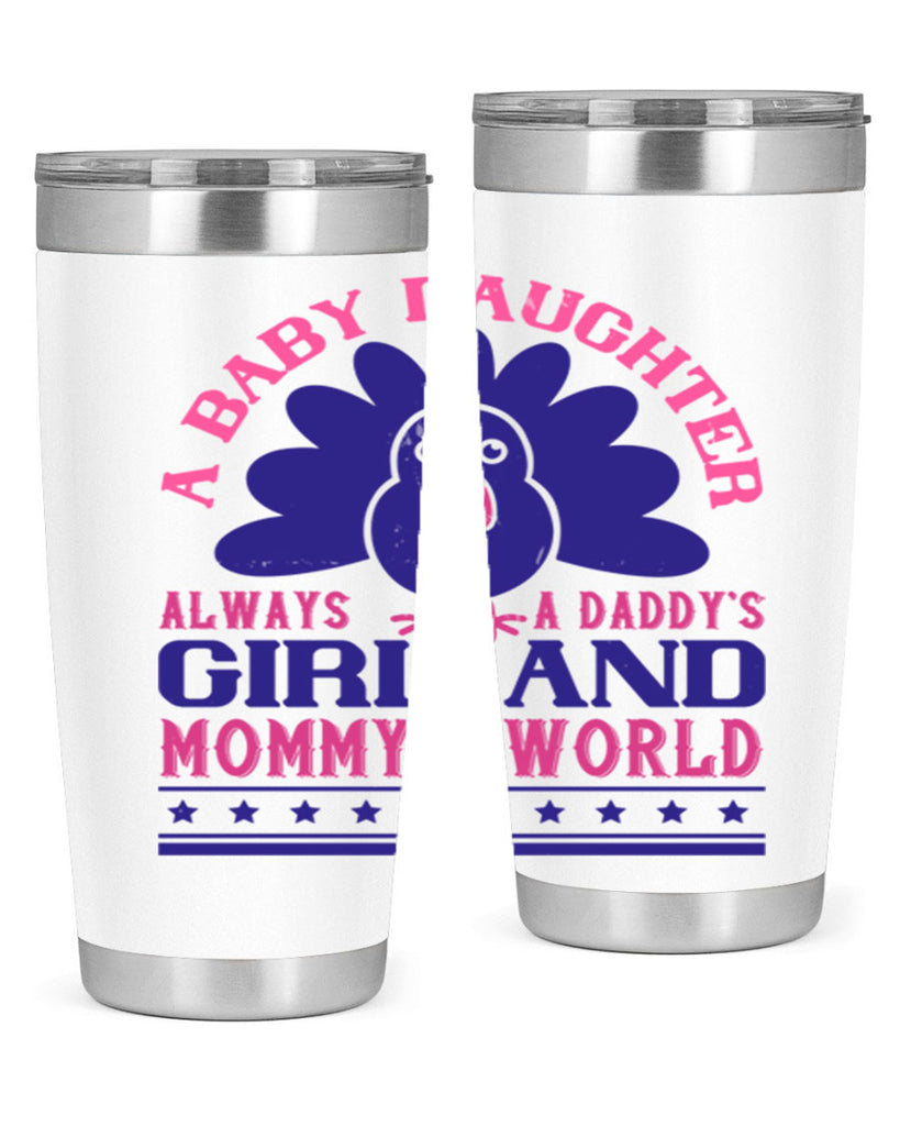 A baby daughter is always a Daddy’s girl and Mommy’s worldd Style 147#- baby- tumbler