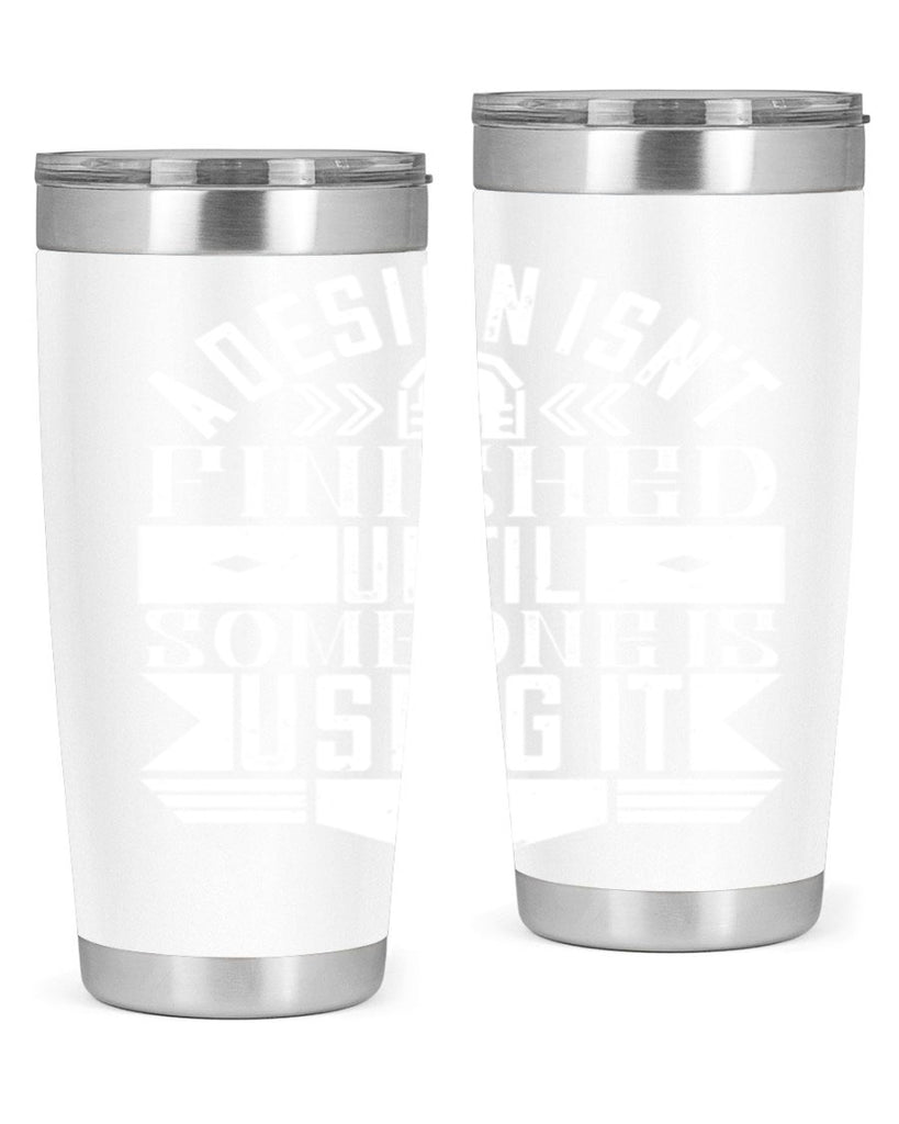 A design isnt finished until someone is using it Style 39#- architect- tumbler