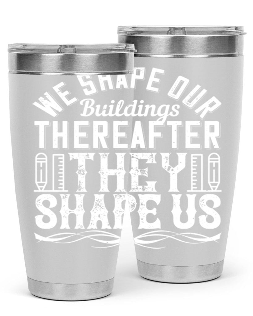 We shape our buildings thereafter they shape us Style 9#- architect- tumbler