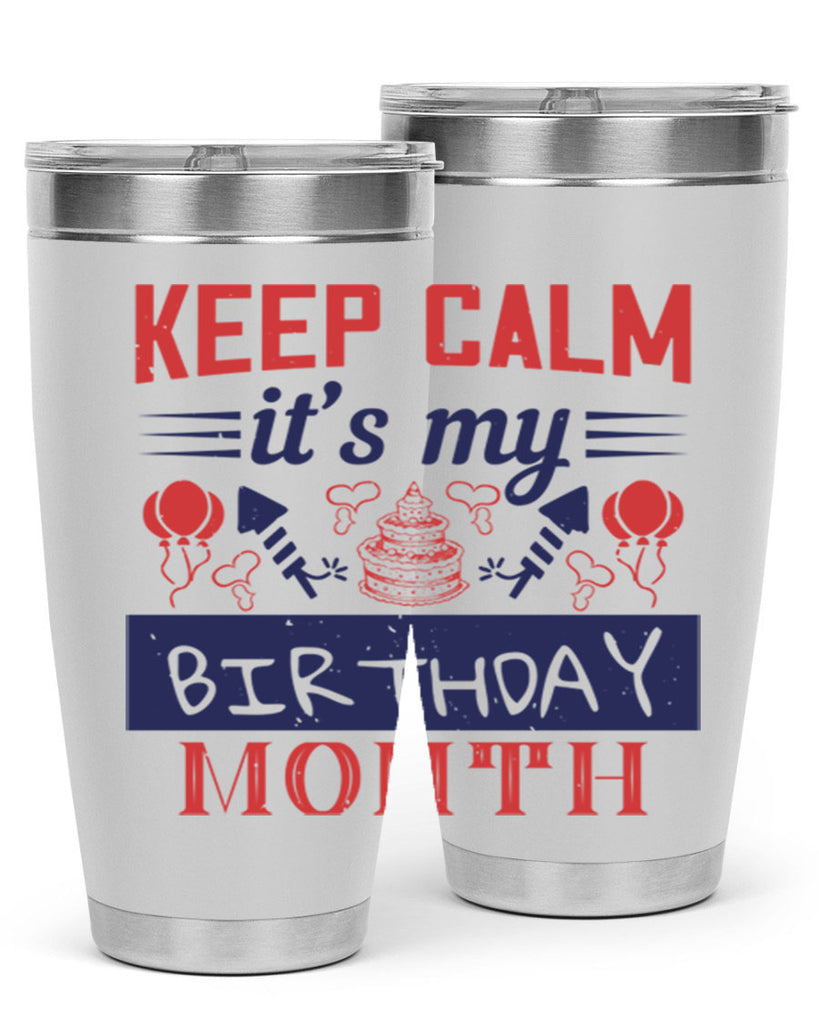 keep calm it’s my birthday month Style 73#- birthday- tumbler