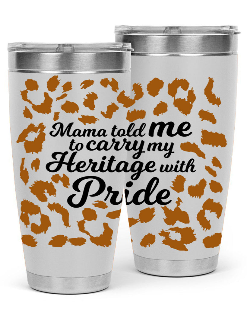 mama told me to carry my heritage with pride Style 23#- women-girls- Tumbler