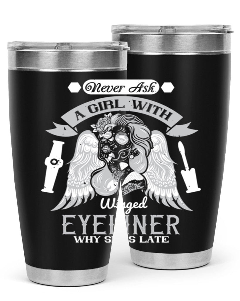 Never ask a girl with winged eyeliner why she’s late Style 189#- make up- Tumbler