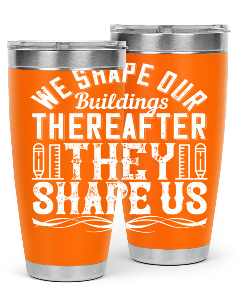 We shape our buildings thereafter they shape us Style 9#- architect- tumbler