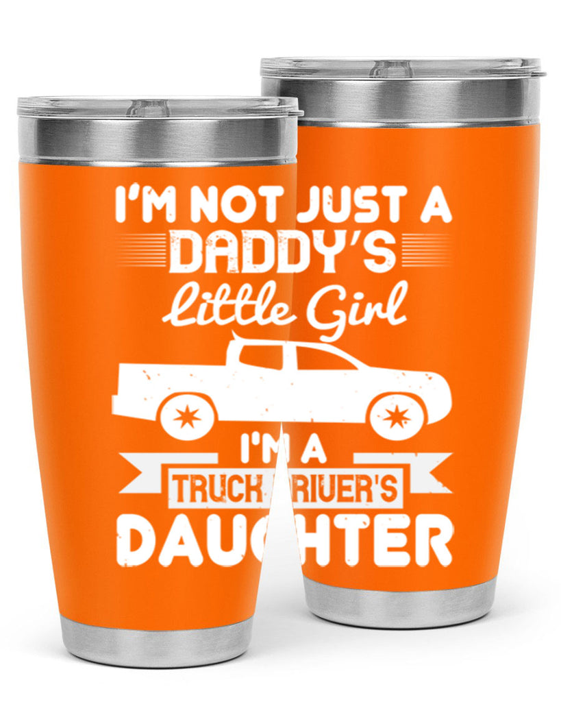 i’m not just a daddy’s little girl im a truck drivers daughter Style 36#- truck driver- tumbler