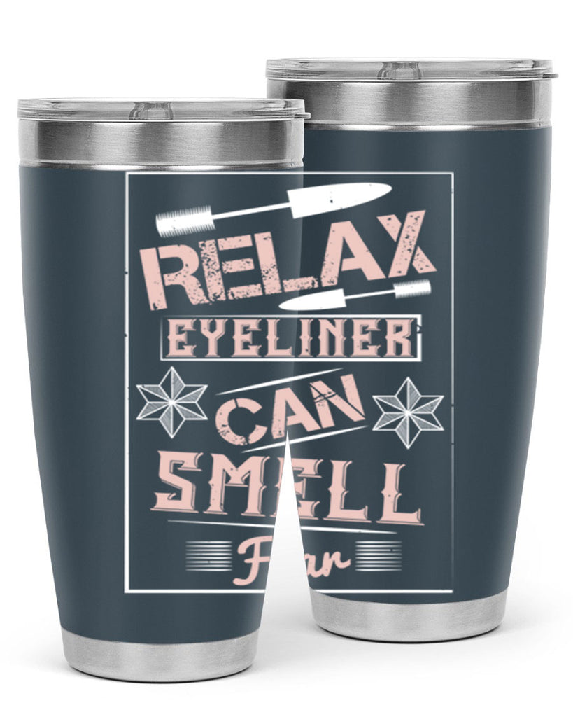 Relax – eyeliner can smell fear Style 187#- make up- Tumbler