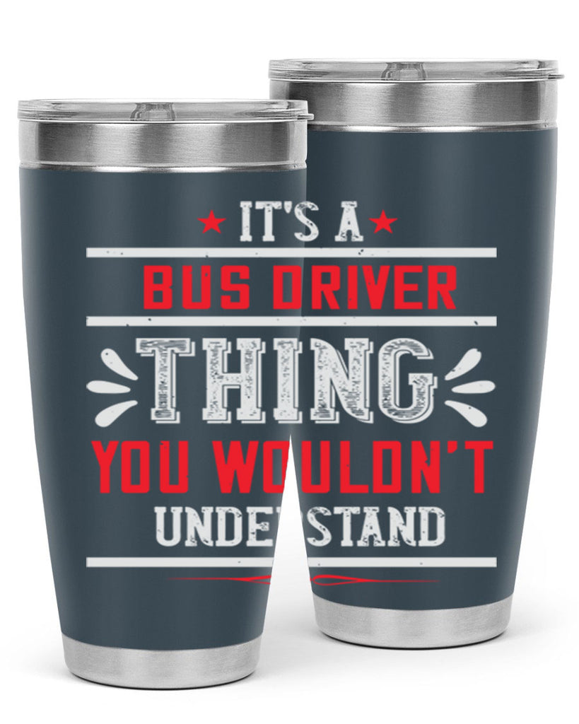 it’s a bus driver thing you wouldn’t understand Style 25#- bus driver- tumbler