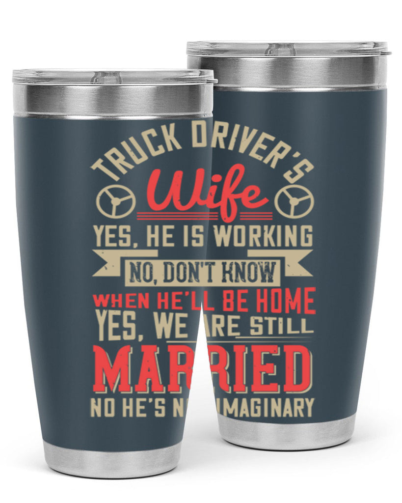 truck driver’s wife yes he is working no z Style 14#- truck driver- tumbler