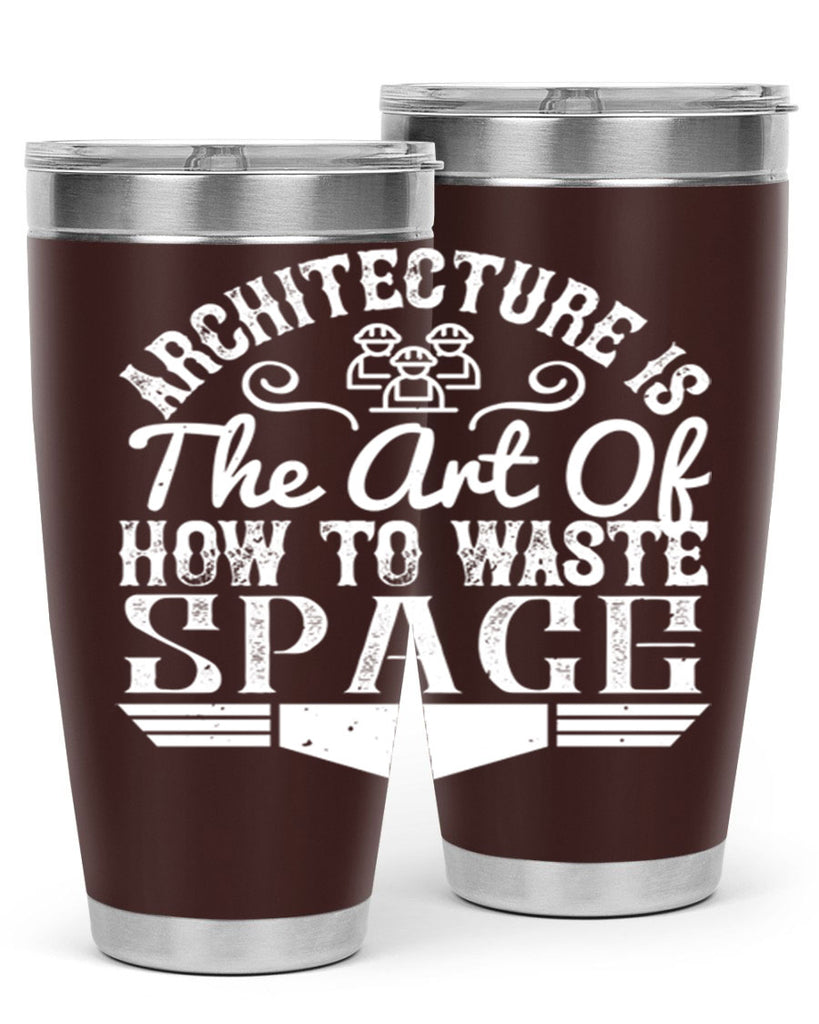 Architecture is the art of how to waste space Style 49#- architect- tumbler
