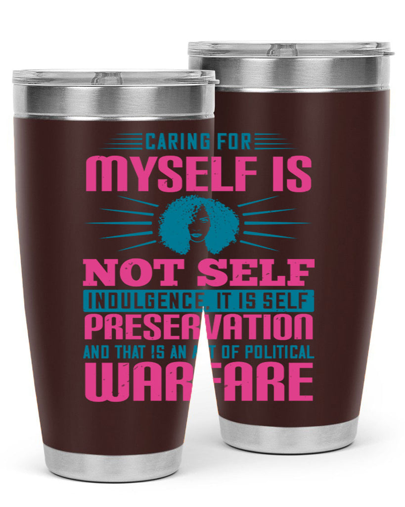 Caring for myself is not selfindulgence it is selfpreservation Style 36#- afro- Tumbler