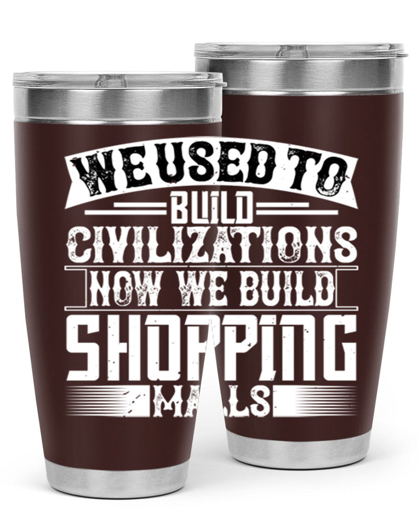 We used to build civilizations Now we build shopping malls Style 8#- architect- tumbler