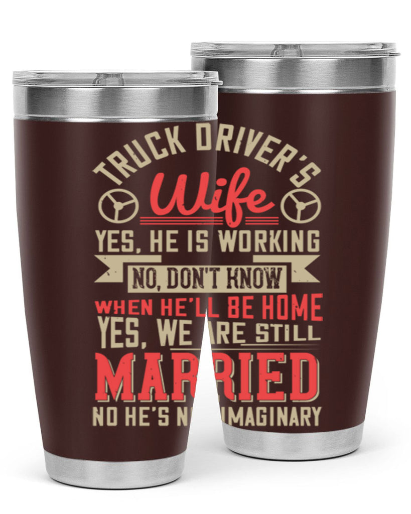 truck driver’s wife yes he is working no z Style 14#- truck driver- tumbler