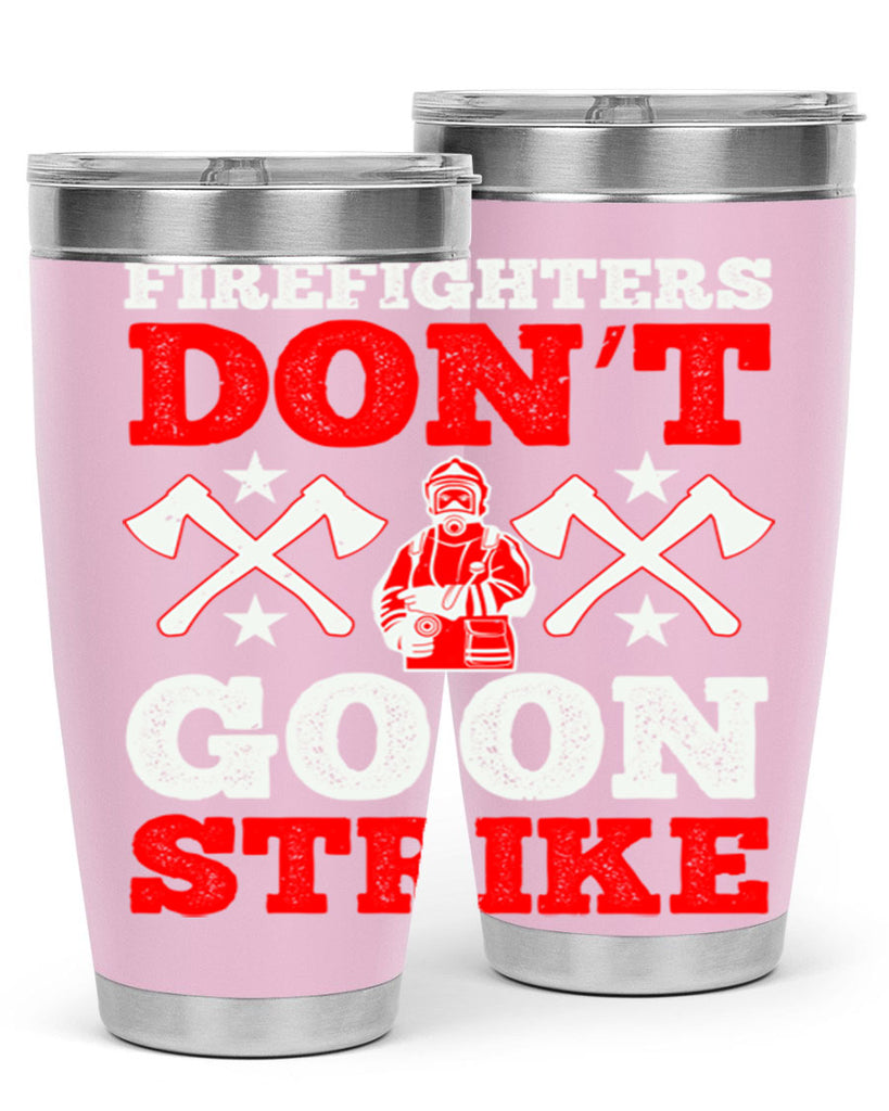 Firefighters don’t go on strike Style 74#- fire fighter- tumbler