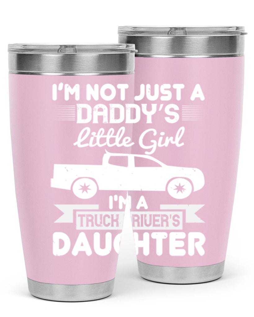i’m not just a daddy’s little girl im a truck drivers daughter Style 36#- truck driver- tumbler