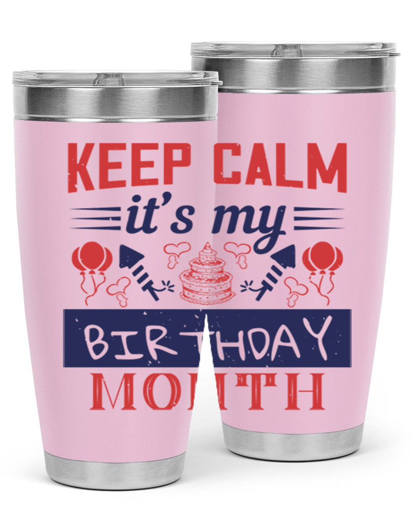 keep calm it’s my birthday month Style 73#- birthday- tumbler