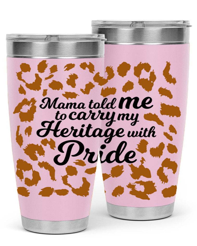 mama told me to carry my heritage with pride Style 23#- women-girls- Tumbler