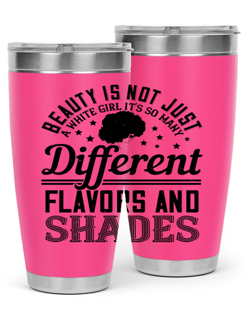 Beauty is not just a white girl Its so many different flavors and shades Style 38#- afro- Tumbler