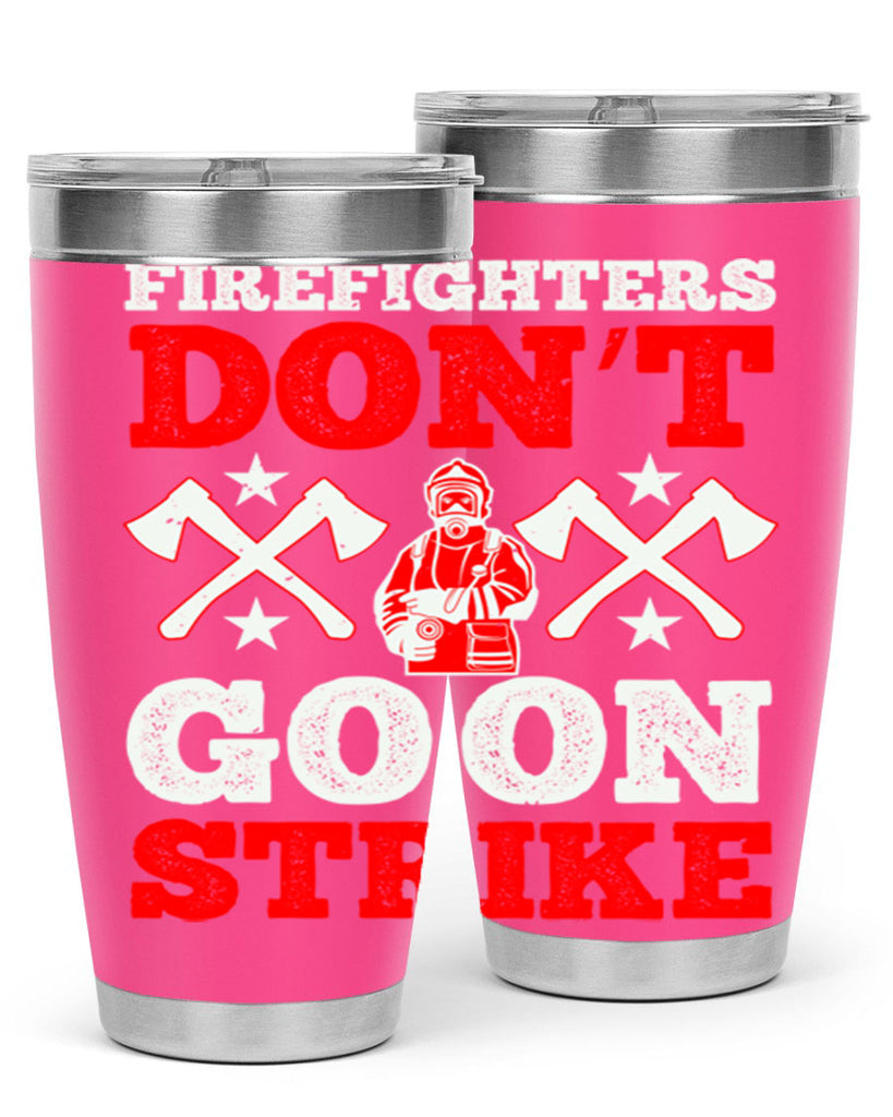 Firefighters don’t go on strike Style 74#- fire fighter- tumbler