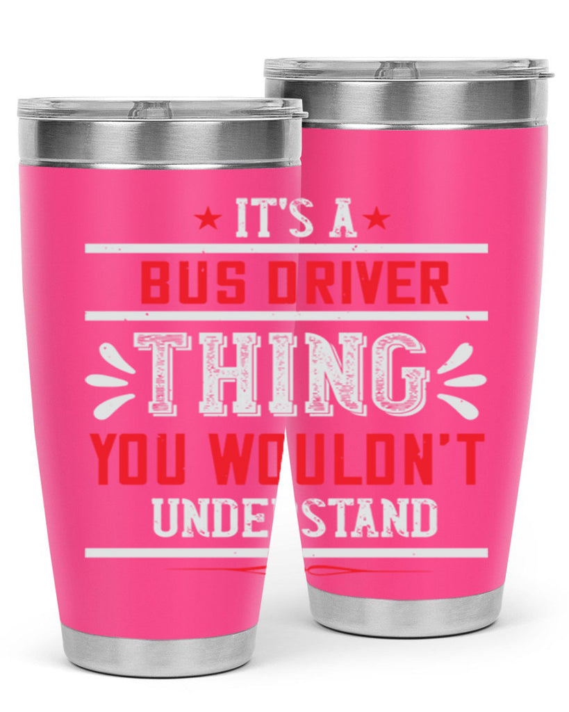 it’s a bus driver thing you wouldn’t understand Style 25#- bus driver- tumbler