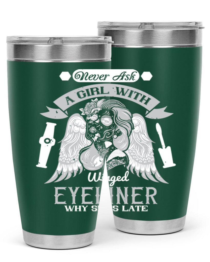 Never ask a girl with winged eyeliner why she’s late Style 189#- make up- Tumbler