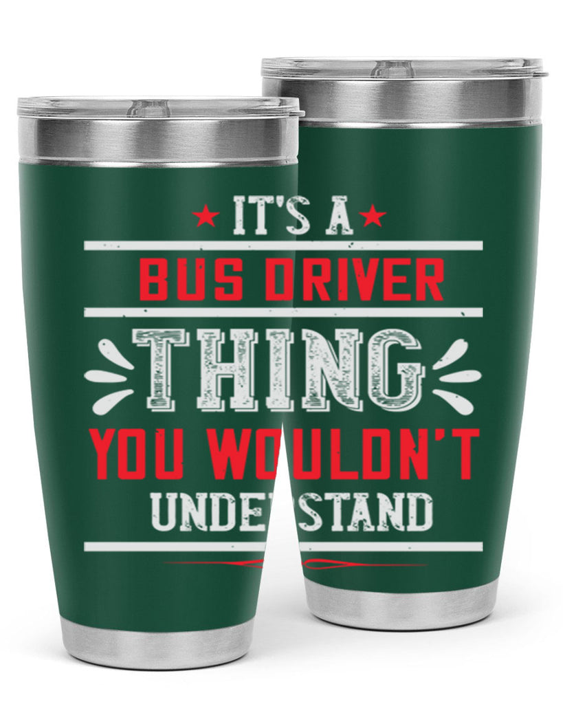it’s a bus driver thing you wouldn’t understand Style 25#- bus driver- tumbler