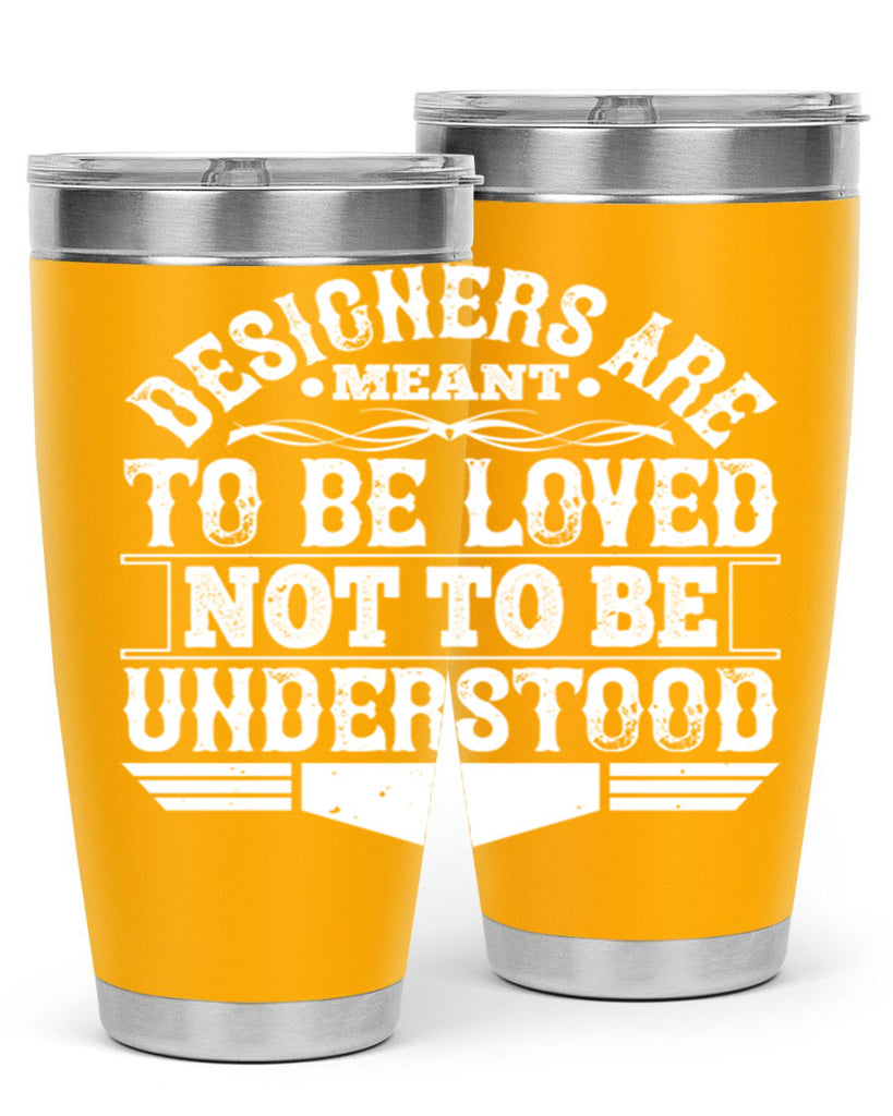 Designers are meant to be loved not to be understood Style 44#- architect- tumbler