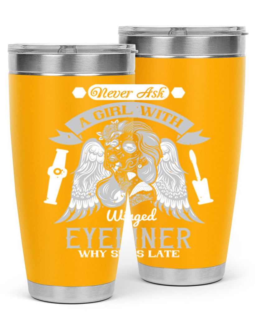 Never ask a girl with winged eyeliner why she’s late Style 189#- make up- Tumbler