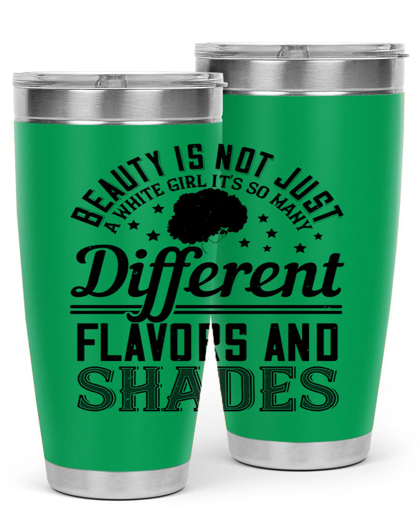 Beauty is not just a white girl Its so many different flavors and shades Style 38#- afro- Tumbler