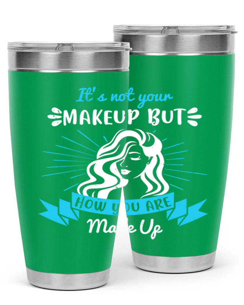It’s not your makeup but how you are made up Style 201#- make up- Tumbler