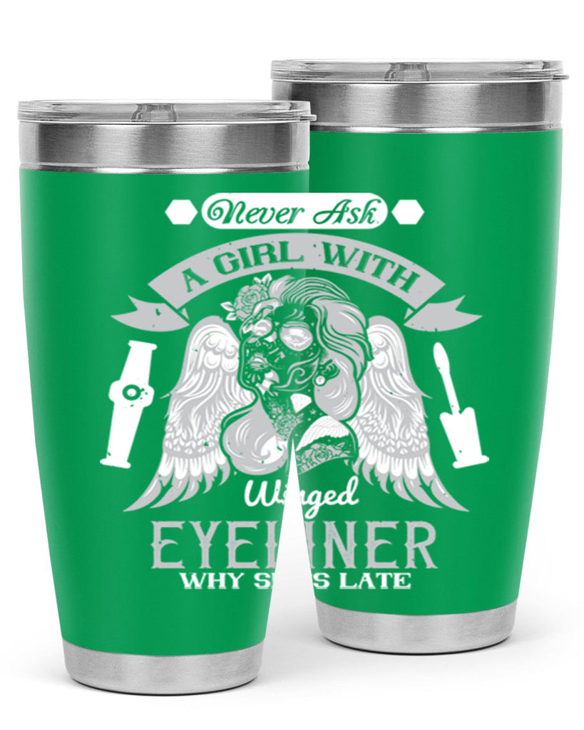 Never ask a girl with winged eyeliner why she’s late Style 189#- make up- Tumbler