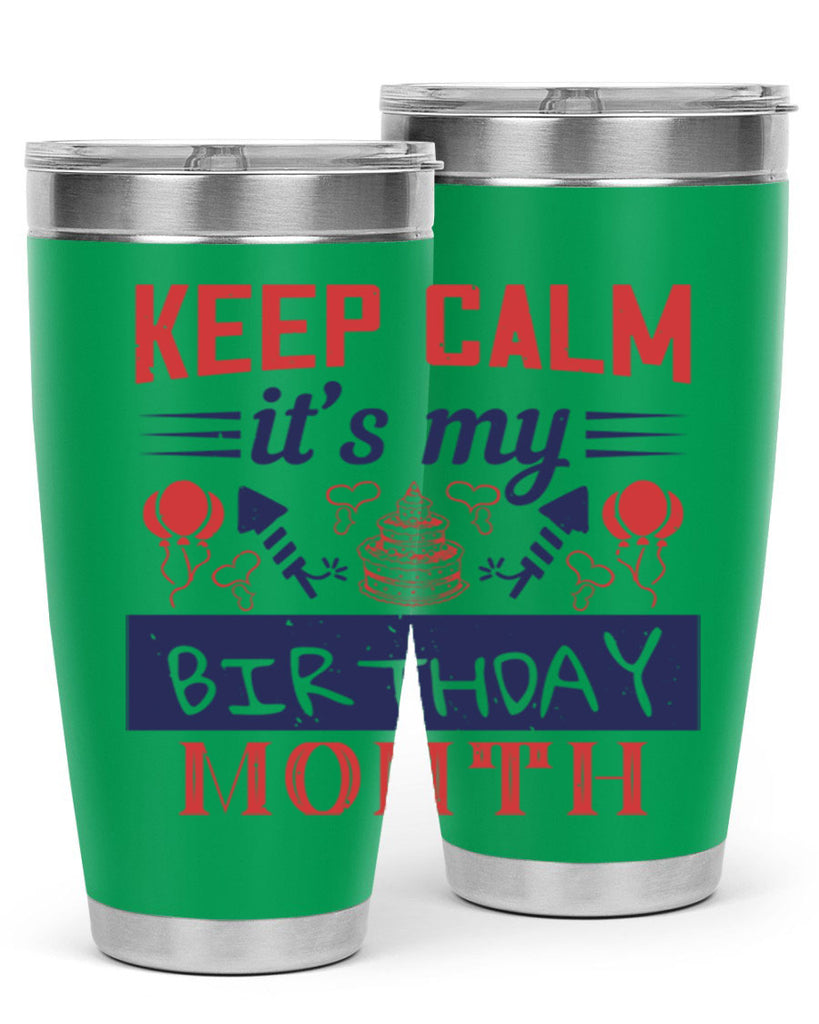 keep calm it’s my birthday month Style 73#- birthday- tumbler