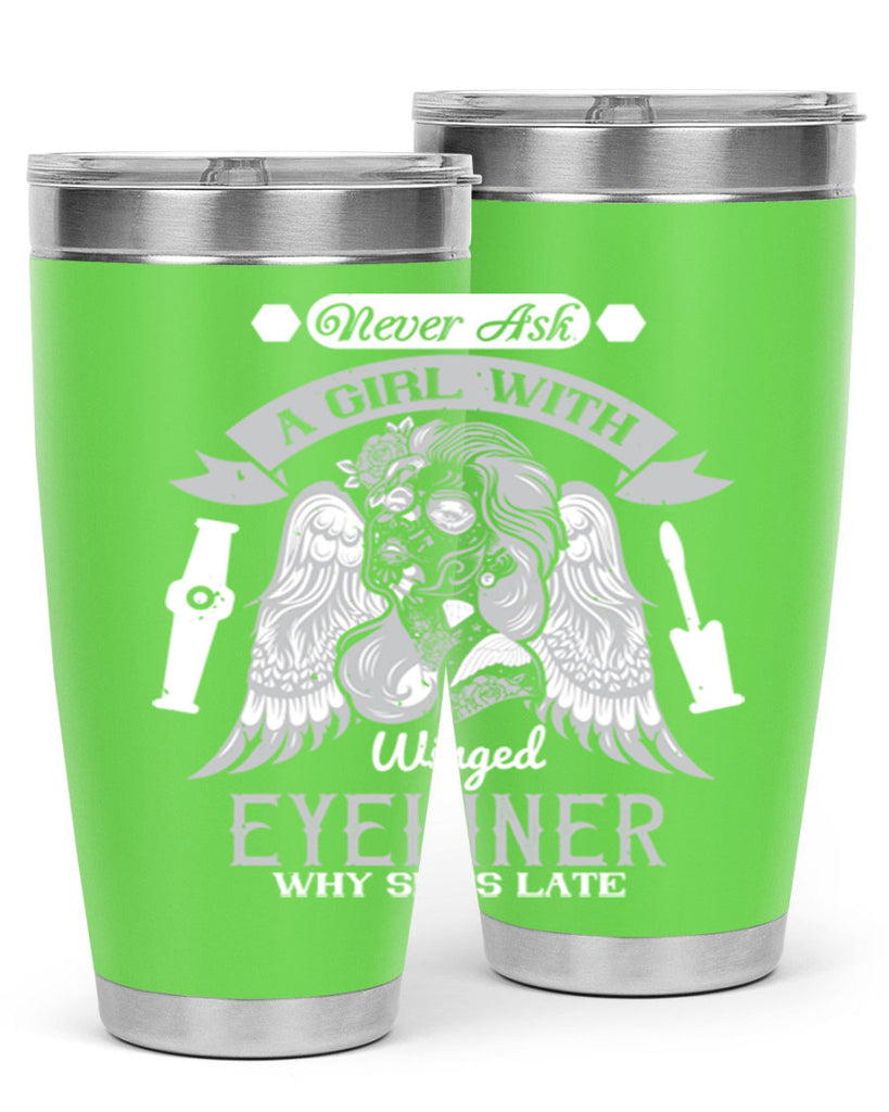 Never ask a girl with winged eyeliner why she’s late Style 189#- make up- Tumbler