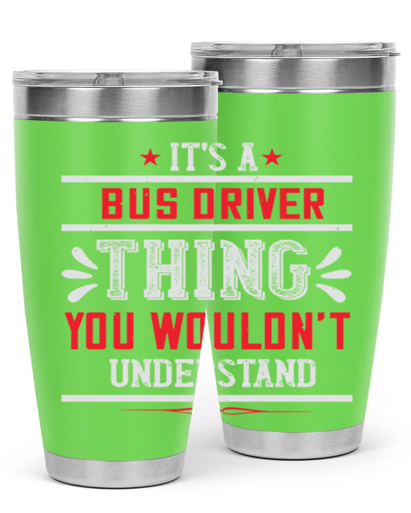 it’s a bus driver thing you wouldn’t understand Style 25#- bus driver- tumbler