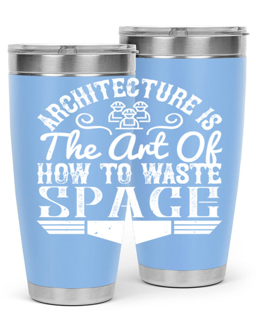 Architecture is the art of how to waste space Style 49#- architect- tumbler