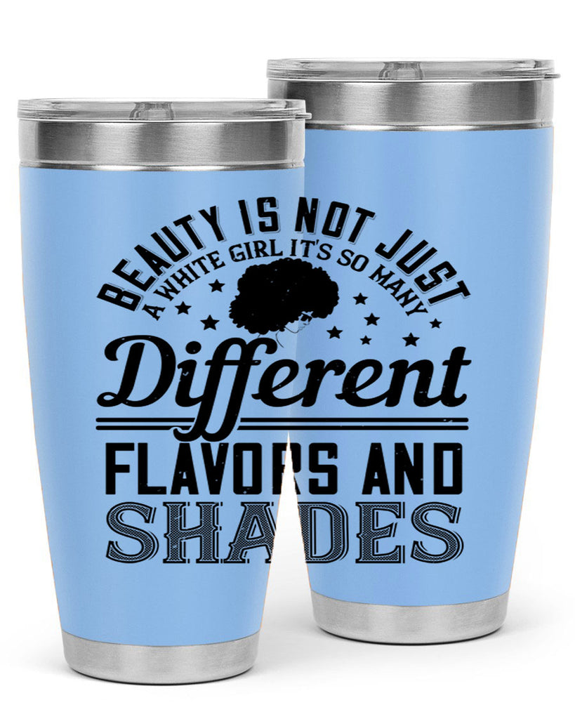 Beauty is not just a white girl Its so many different flavors and shades Style 38#- afro- Tumbler