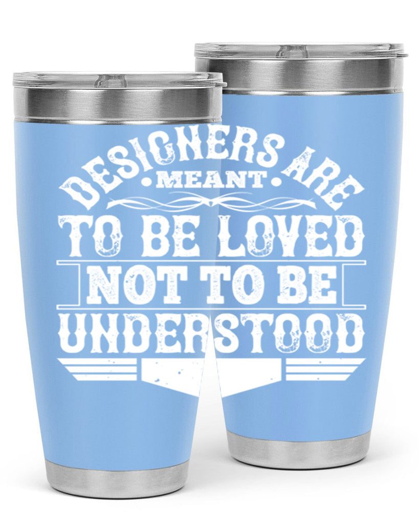 Designers are meant to be loved not to be understood Style 44#- architect- tumbler