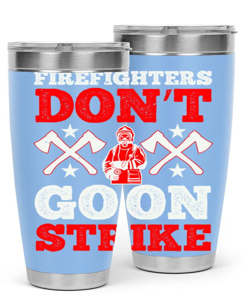 Firefighters don’t go on strike Style 74#- fire fighter- tumbler