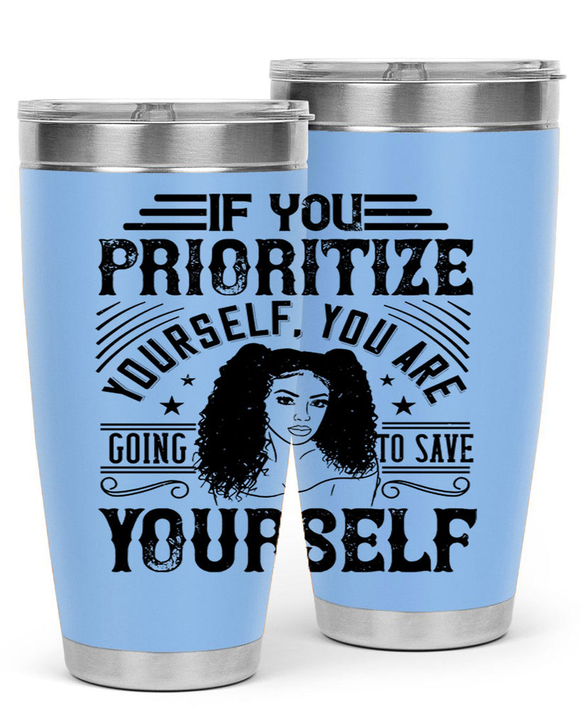 If you prioritize yourself you are going to save yourself Style 3#- afro- Tumbler
