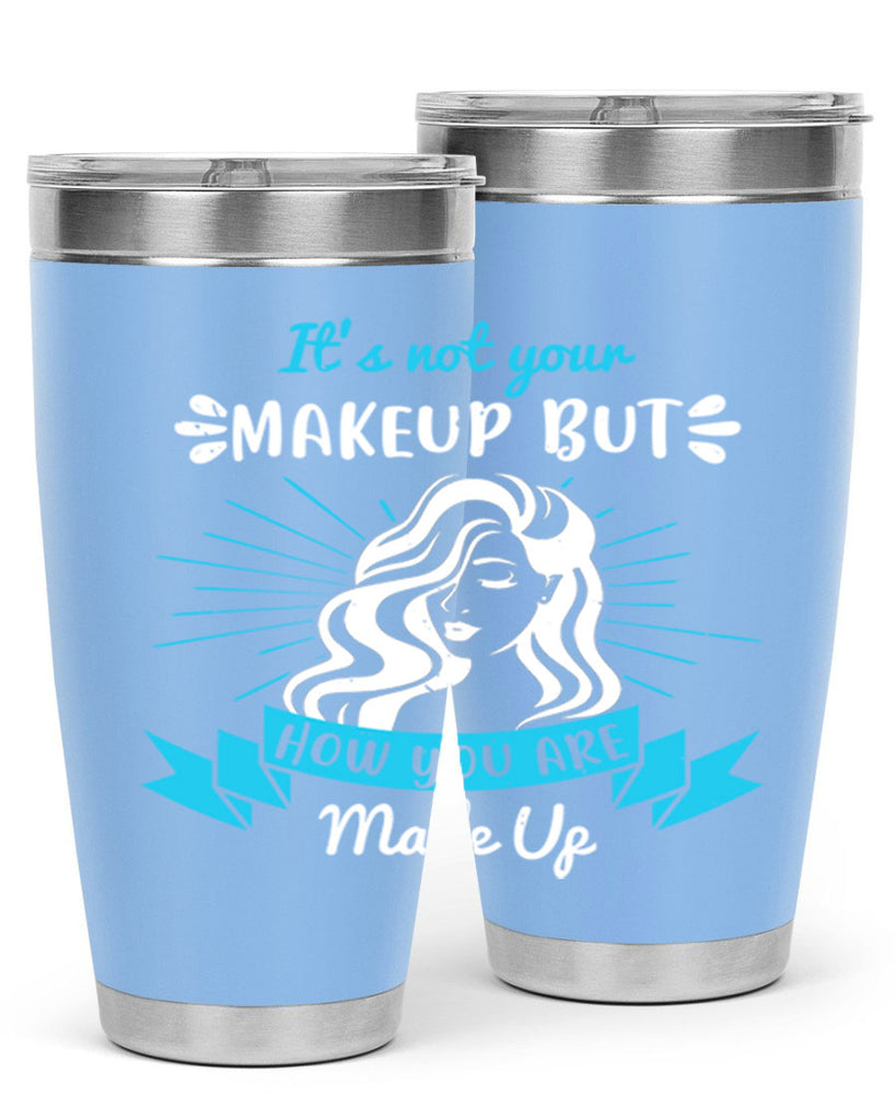It’s not your makeup but how you are made up Style 201#- make up- Tumbler