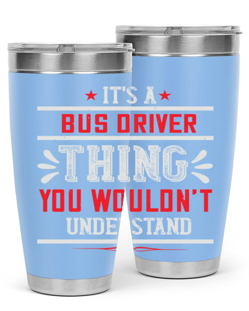 it’s a bus driver thing you wouldn’t understand Style 25#- bus driver- tumbler