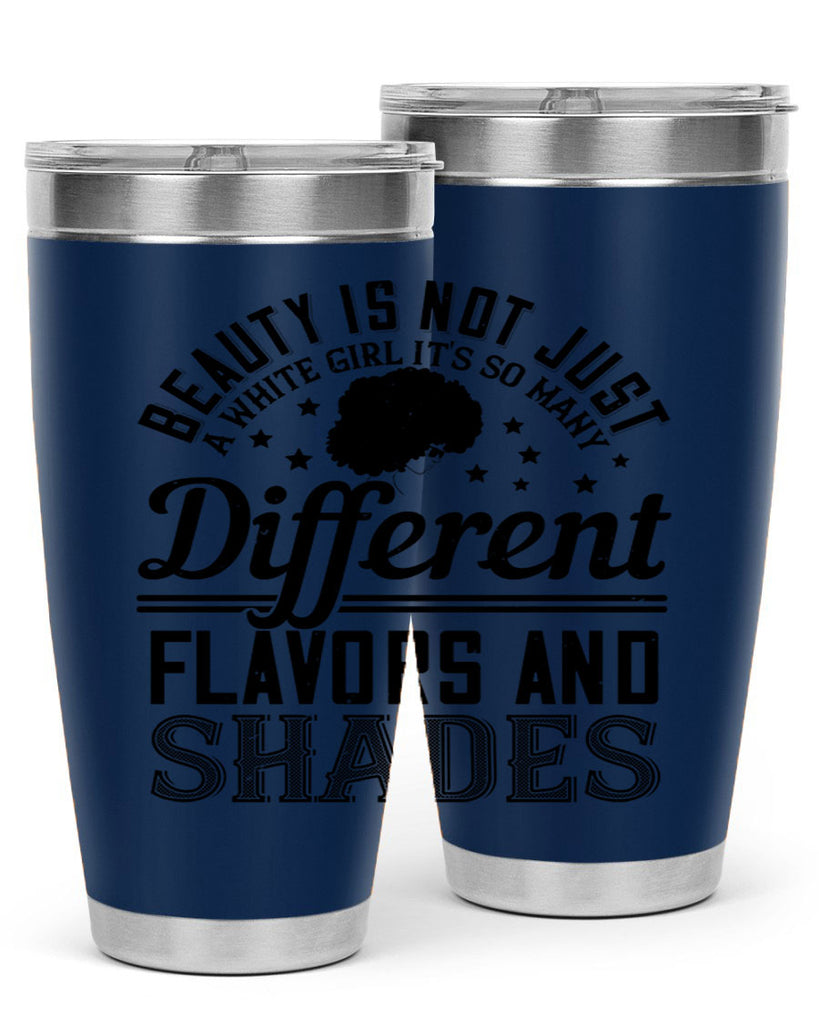 Beauty is not just a white girl Its so many different flavors and shades Style 38#- afro- Tumbler