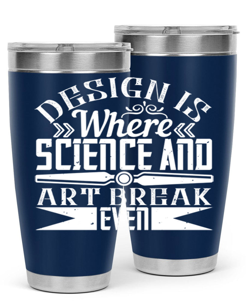 Design is where science and art break even Style 45#- architect- tumbler